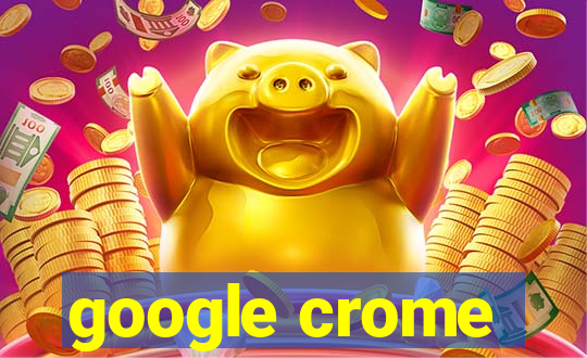 google crome